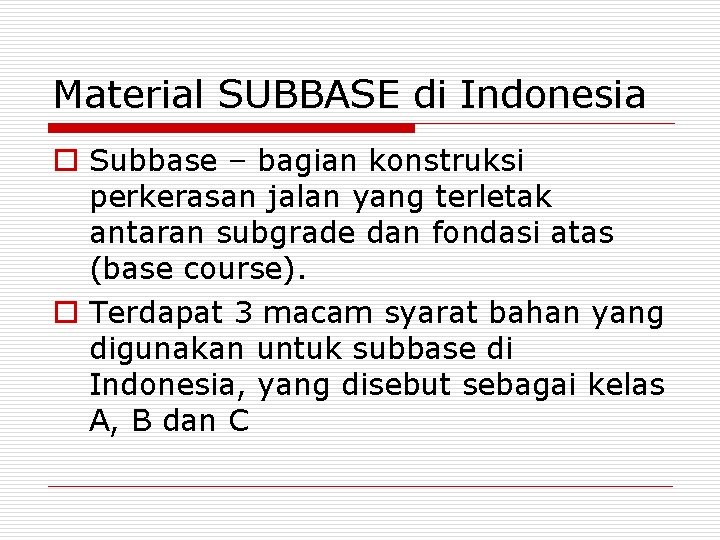 Material SUBBASE di Indonesia o Subbase – bagian konstruksi perkerasan jalan yang terletak antaran