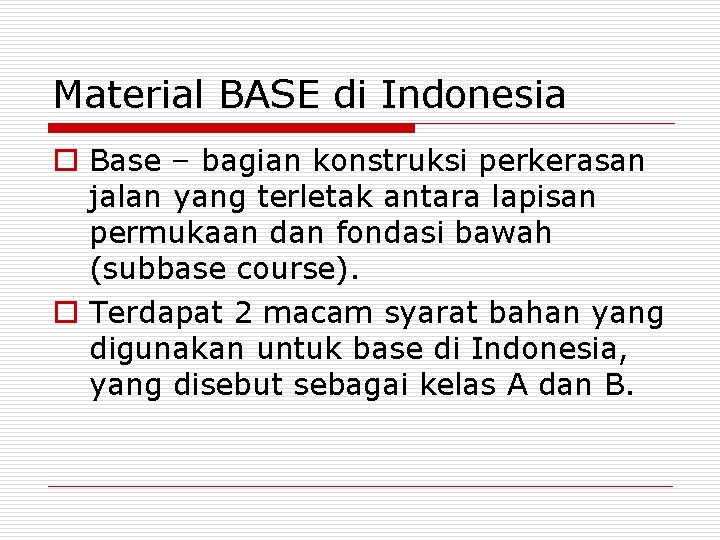 Material BASE di Indonesia o Base – bagian konstruksi perkerasan jalan yang terletak antara