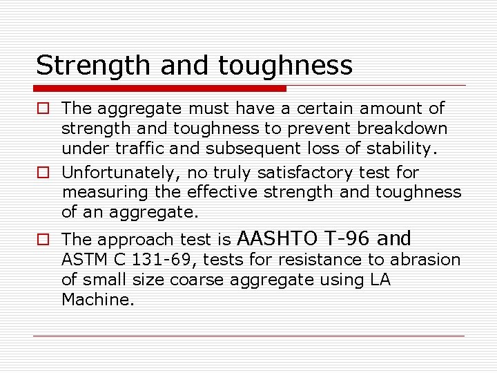 Strength and toughness o The aggregate must have a certain amount of strength and