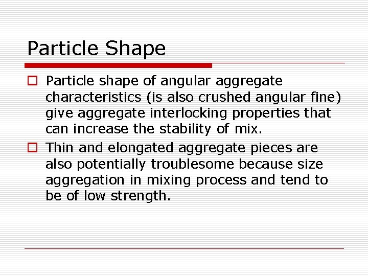 Particle Shape o Particle shape of angular aggregate characteristics (is also crushed angular fine)