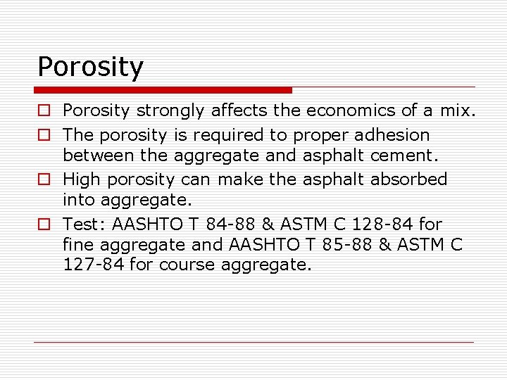 Porosity o Porosity strongly affects the economics of a mix. o The porosity is