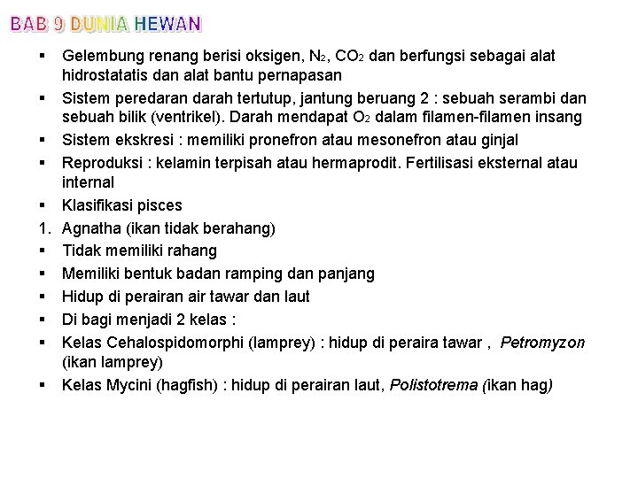 § Gelembung renang berisi oksigen, N 2, CO 2 dan berfungsi sebagai alat hidrostatatis