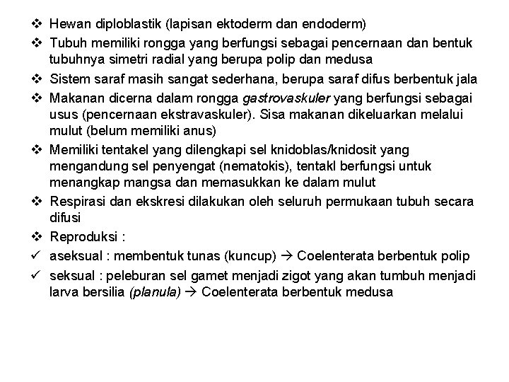 v Hewan diploblastik (lapisan ektoderm dan endoderm) v Tubuh memiliki rongga yang berfungsi sebagai