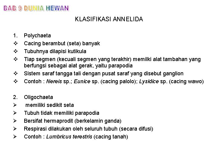 KLASIFIKASI ANNELIDA 1. v v v Polychaeta Cacing berambut (seta) banyak Tubuhnya dilapisi kutikula