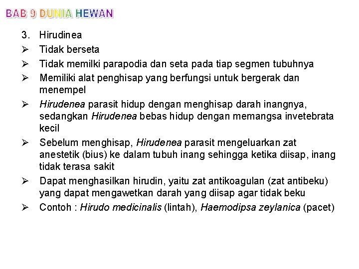 3. Ø Ø Ø Ø Hirudinea Tidak berseta Tidak memilki parapodia dan seta pada