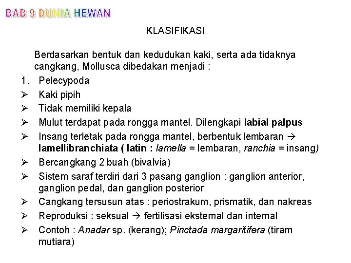 KLASIFIKASI 1. Ø Ø Ø Ø Ø Berdasarkan bentuk dan kedudukan kaki, serta ada