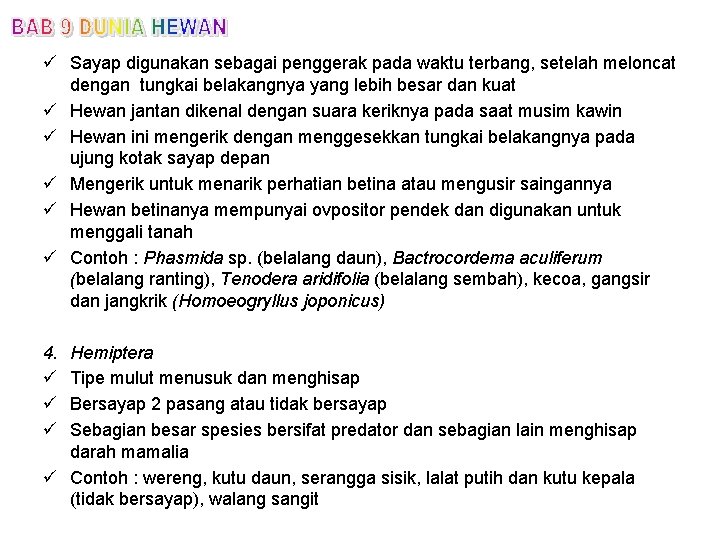 ü Sayap digunakan sebagai penggerak pada waktu terbang, setelah meloncat dengan tungkai belakangnya yang