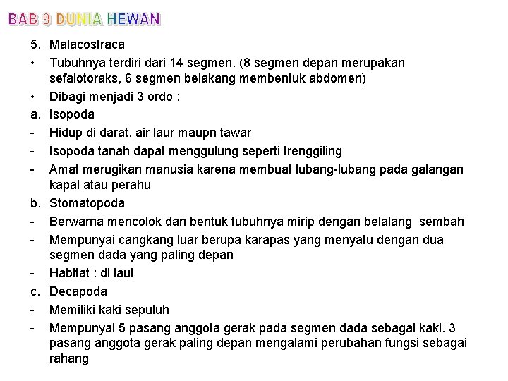 5. Malacostraca • Tubuhnya terdiri dari 14 segmen. (8 segmen depan merupakan sefalotoraks, 6