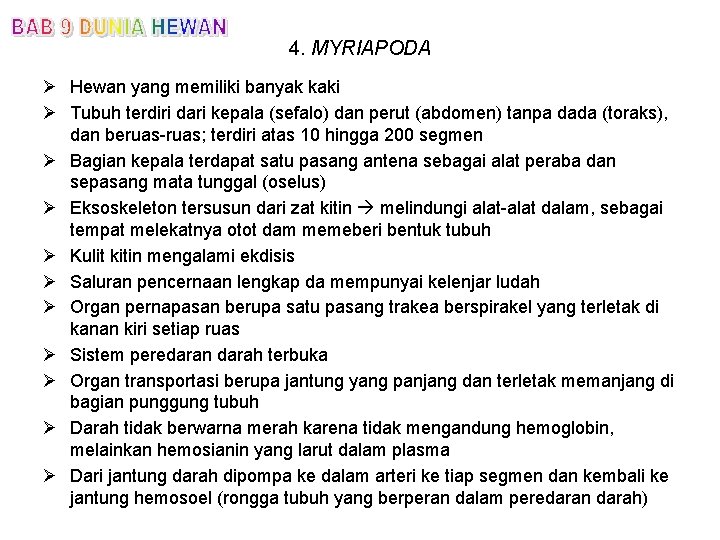 4. MYRIAPODA Ø Hewan yang memiliki banyak kaki Ø Tubuh terdiri dari kepala (sefalo)