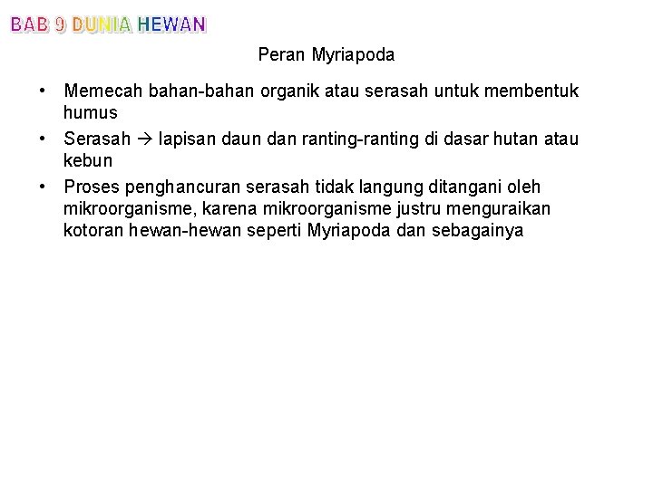 Peran Myriapoda • Memecah bahan-bahan organik atau serasah untuk membentuk humus • Serasah lapisan