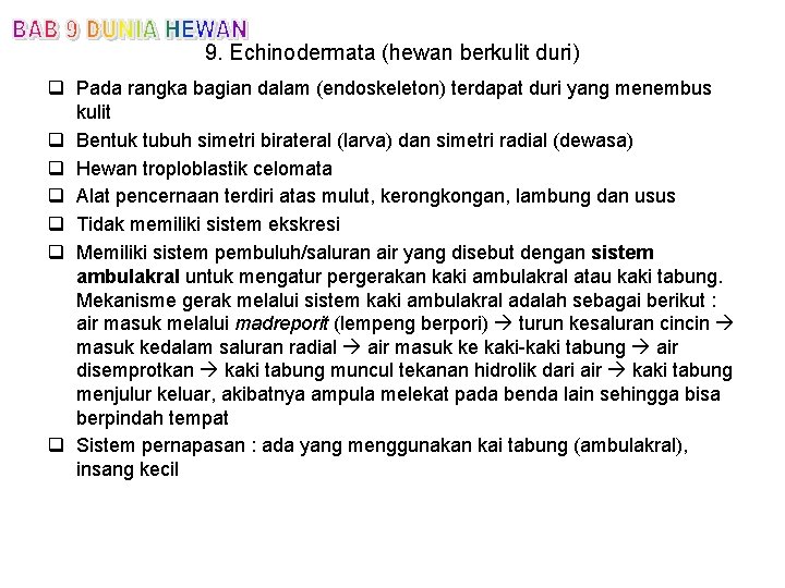 9. Echinodermata (hewan berkulit duri) q Pada rangka bagian dalam (endoskeleton) terdapat duri yang