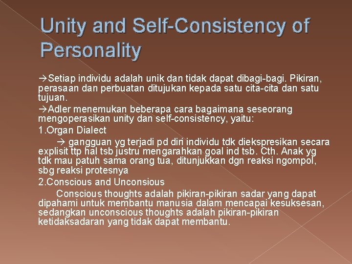 Unity and Self-Consistency of Personality Setiap individu adalah unik dan tidak dapat dibagi-bagi. Pikiran,