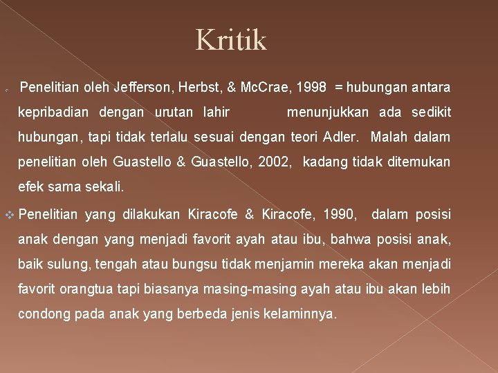 Kritik v Penelitian oleh Jefferson, Herbst, & Mc. Crae, 1998 = hubungan antara kepribadian