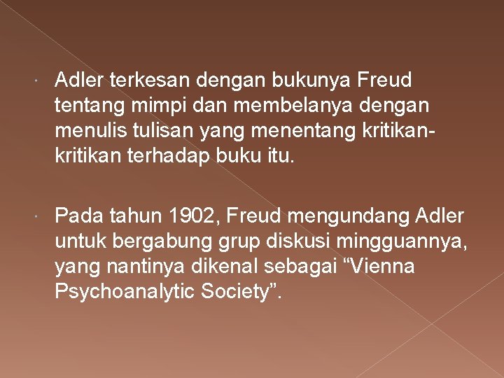  Adler terkesan dengan bukunya Freud tentang mimpi dan membelanya dengan menulis tulisan yang