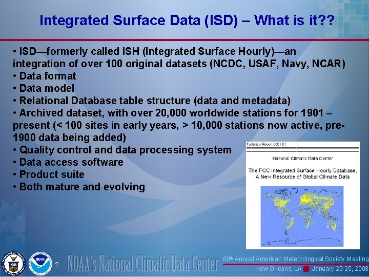 Integrated Surface Data (ISD) – What is it? ? • ISD—formerly called ISH (Integrated