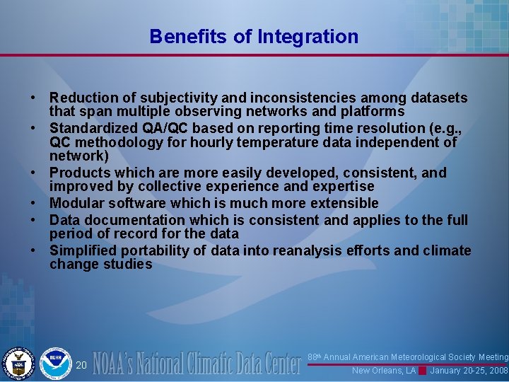 Benefits of Integration • Reduction of subjectivity and inconsistencies among datasets that span multiple