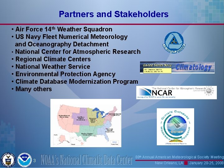 Partners and Stakeholders • Air Force 14 th Weather Squadron • US Navy Fleet