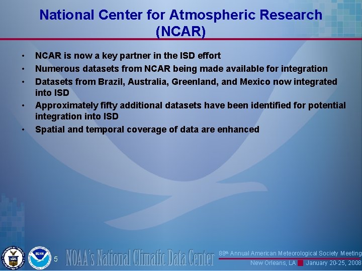 National Center for Atmospheric Research (NCAR) • • • NCAR is now a key