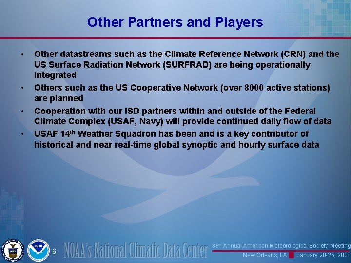 Other Partners and Players • • Other datastreams such as the Climate Reference Network