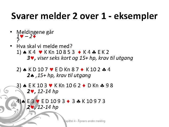 Svarer melder 2 over 1 - eksempler • Meldingene går 1 – 2 ?