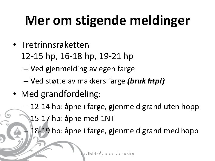 Mer om stigende meldinger • Tretrinnsraketten 12 -15 hp, 16 -18 hp, 19 -21