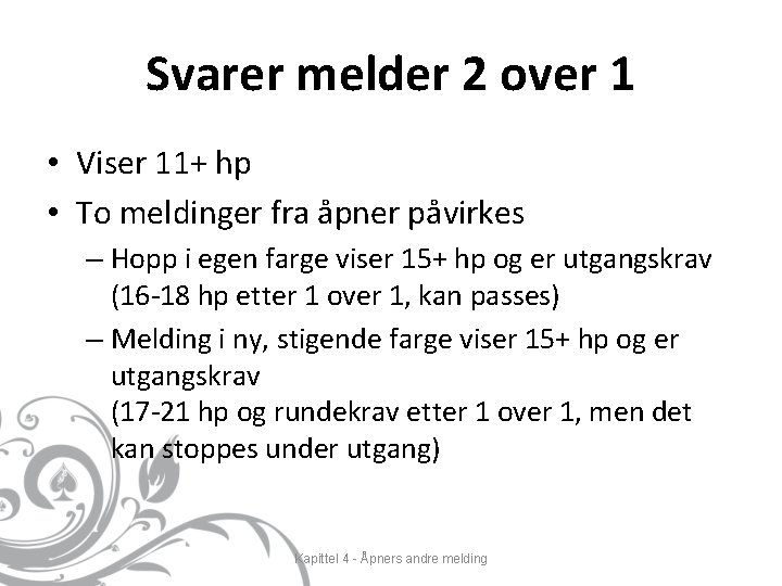 Svarer melder 2 over 1 • Viser 11+ hp • To meldinger fra åpner