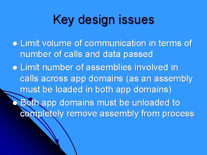 Key design issues Limit volume of communication in terms of number of calls and