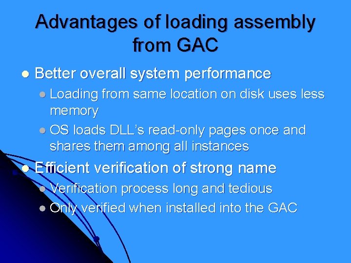 Advantages of loading assembly from GAC l Better overall system performance l Loading from