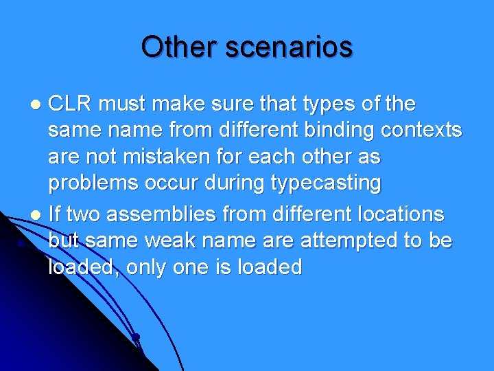 Other scenarios CLR must make sure that types of the same name from different
