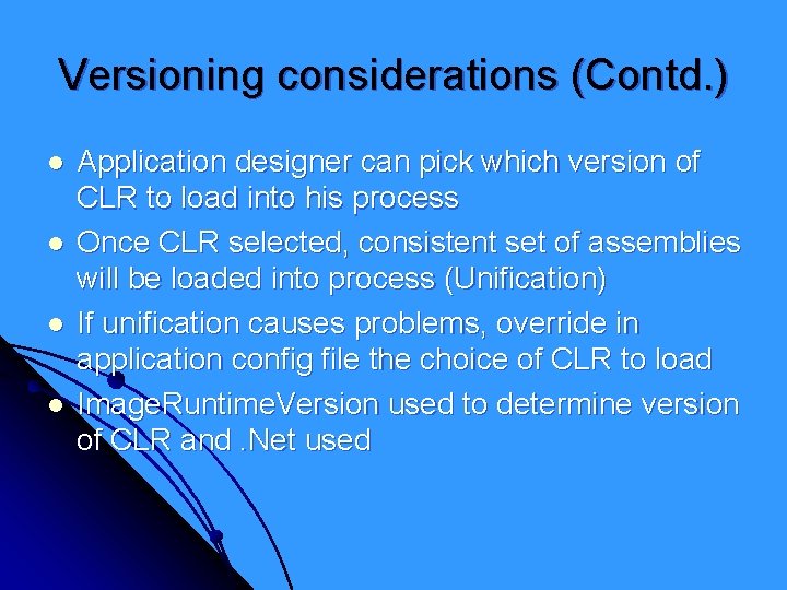 Versioning considerations (Contd. ) l l Application designer can pick which version of CLR