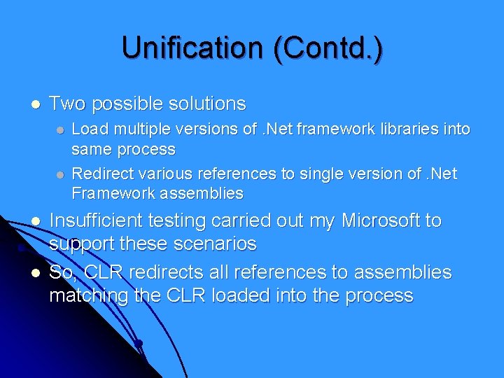 Unification (Contd. ) l Two possible solutions l l Load multiple versions of. Net