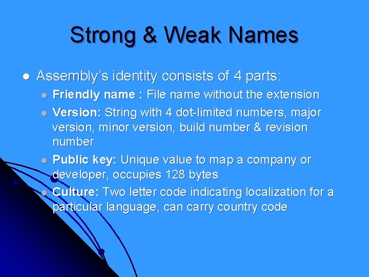 Strong & Weak Names l Assembly’s identity consists of 4 parts: l l Friendly
