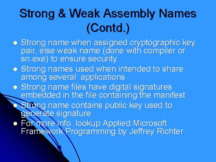 Strong & Weak Assembly Names (Contd. ) l l l Strong name when assigned