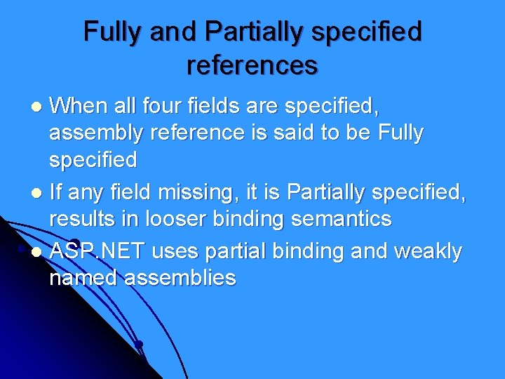 Fully and Partially specified references When all four fields are specified, assembly reference is