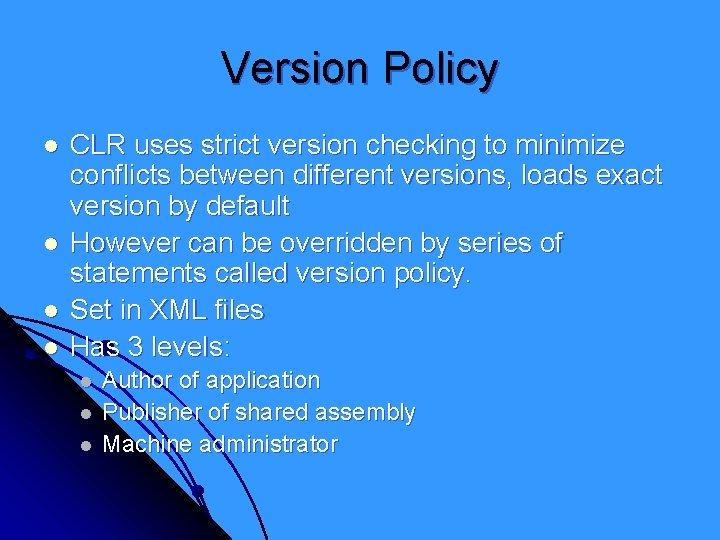 Version Policy l l CLR uses strict version checking to minimize conflicts between different