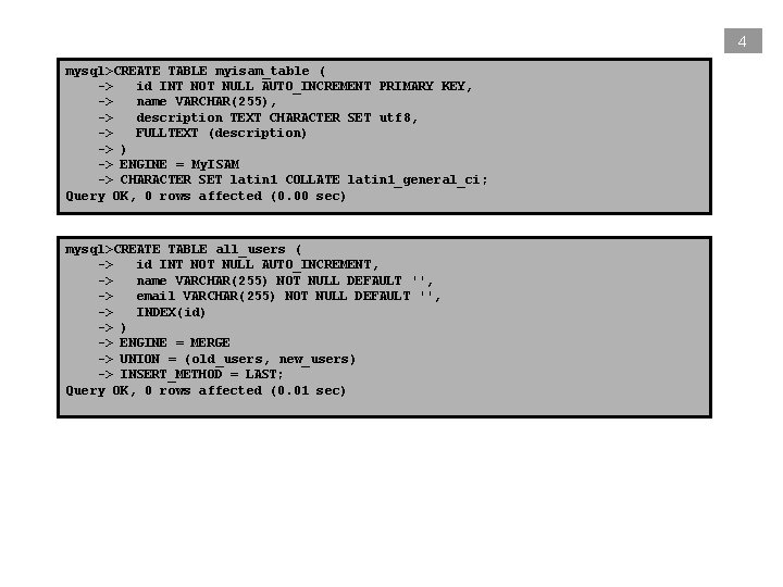 4 mysql>CREATE TABLE myisam_table ( -> id INT NOT NULL AUTO_INCREMENT PRIMARY KEY, ->