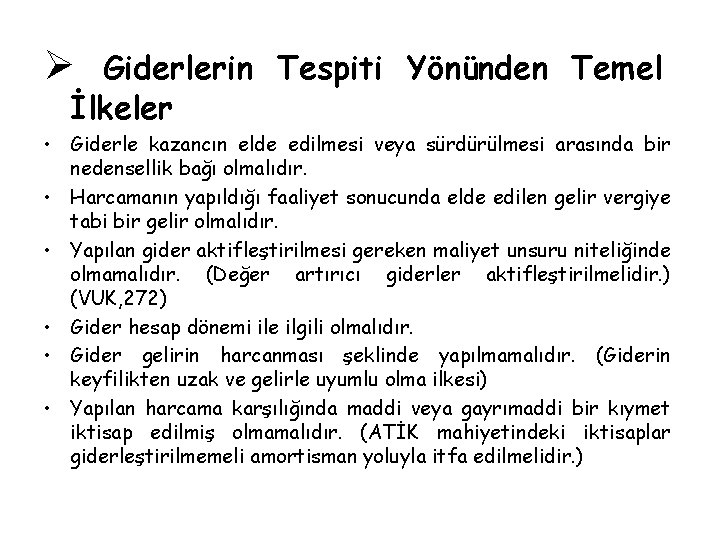 Ø Giderlerin Tespiti Yönünden Temel İlkeler • Giderle kazancın elde edilmesi veya sürdürülmesi arasında