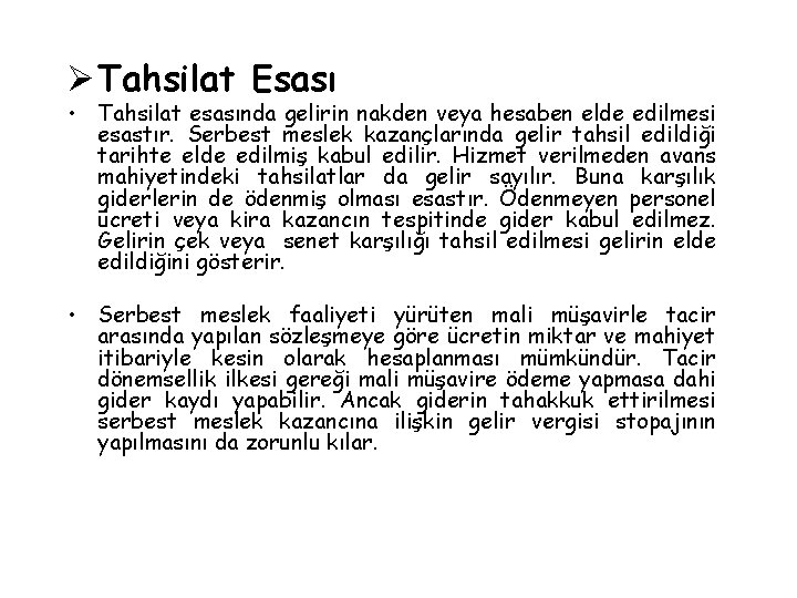 Ø Tahsilat Esası • Tahsilat esasında gelirin nakden veya hesaben elde edilmesi esastır. Serbest