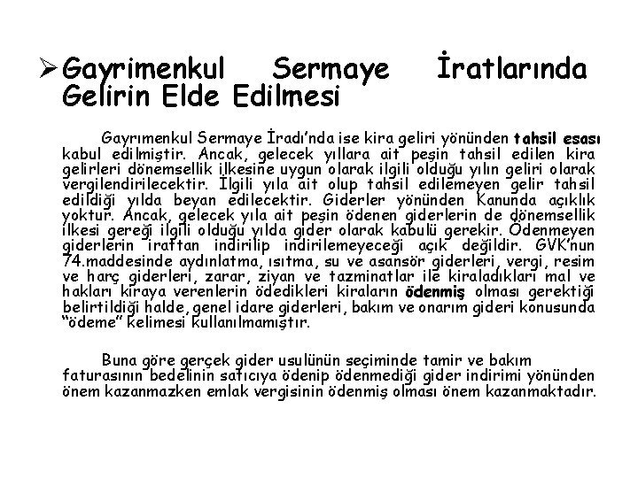 Ø Gayrimenkul Sermaye Gelirin Elde Edilmesi İratlarında Gayrımenkul Sermaye İradı’nda ise kira geliri yönünden