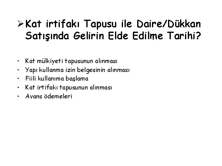 Ø Kat irtifakı Tapusu ile Daire/Dükkan Satışında Gelirin Elde Edilme Tarihi? • • •