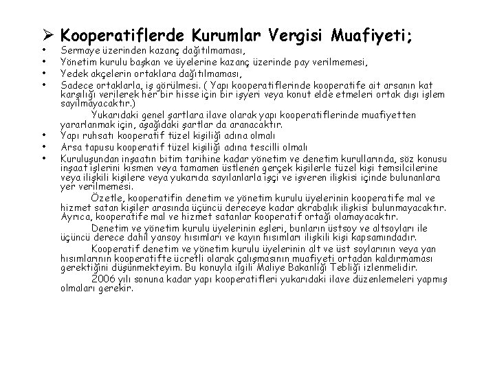 Ø Kooperatiflerde Kurumlar Vergisi Muafiyeti; • • Sermaye üzerinden kazanç dağıtılmaması, Yönetim kurulu başkan