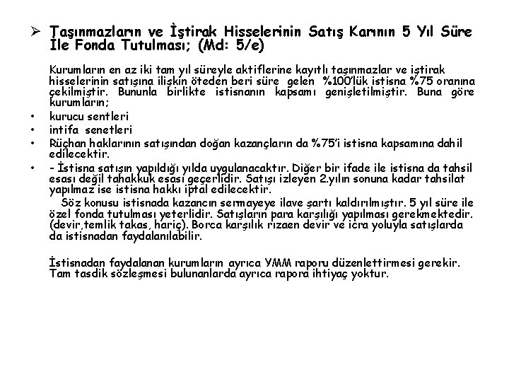 Ø Taşınmazların ve İştirak Hisselerinin Satış Karının 5 Yıl Süre İle Fonda Tutulması; (Md: