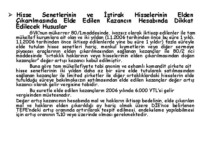 Ø Hisse Senetlerinin Çıkarılmasında Elde Edilecek Hususlar ve İştirak Hisselerinin Edilen Kazancın Hesabında Elden