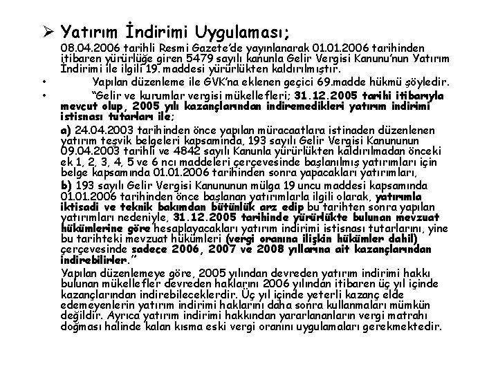 Ø Yatırım İndirimi Uygulaması; • • 08. 04. 2006 tarihli Resmi Gazete’de yayınlanarak 01.