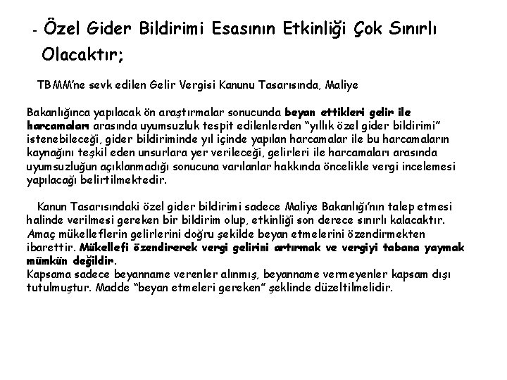 - Özel Gider Bildirimi Esasının Etkinliği Çok Sınırlı Olacaktır; TBMM’ne sevk edilen Gelir Vergisi