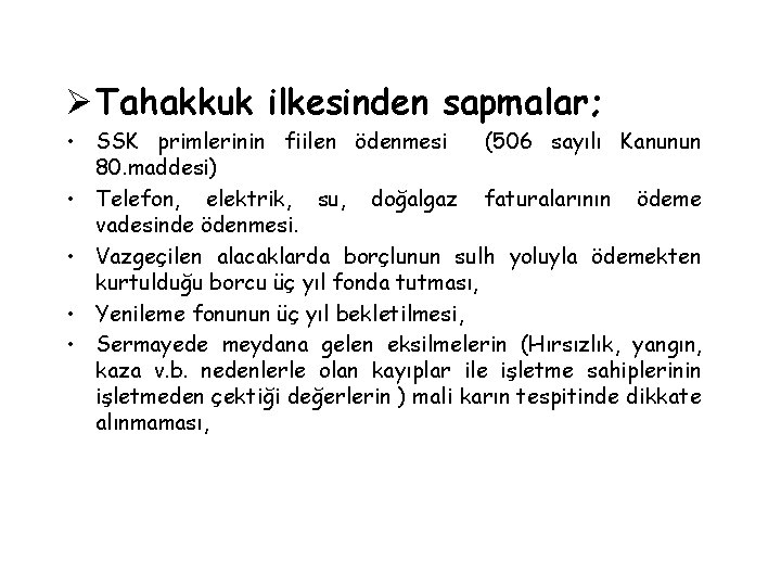 Ø Tahakkuk ilkesinden sapmalar; • SSK primlerinin fiilen ödenmesi (506 sayılı Kanunun 80. maddesi)