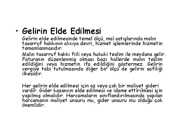  • Gelirin Elde Edilmesi Gelirin elde edilmesinde temel ölçü, mal satışlarında malın tasarruf