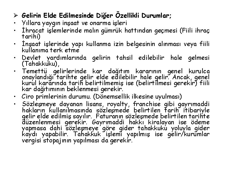 Ø Gelirin Elde Edilmesinde Diğer Özellikli Durumlar; • Yıllara yaygın inşaat ve onarma işleri