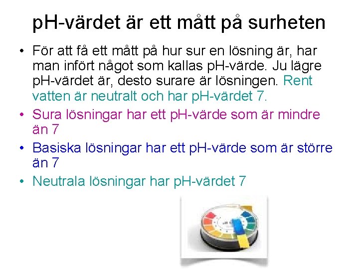 p. H-värdet är ett mått på surheten • För att få ett mått på