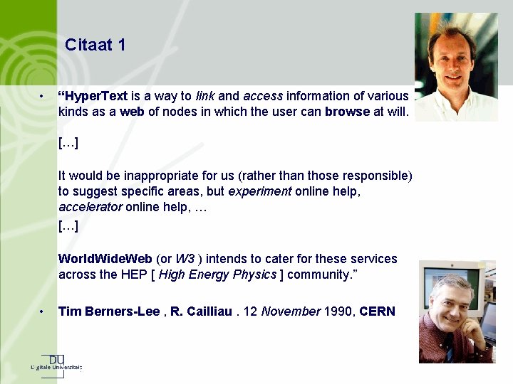 Citaat 1 • “Hyper. Text is a way to link and access information of